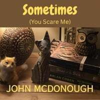 Sometimes (You Scare Me)